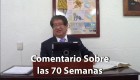 Comentario Sobre las 70 Semanas - Moisés Torres